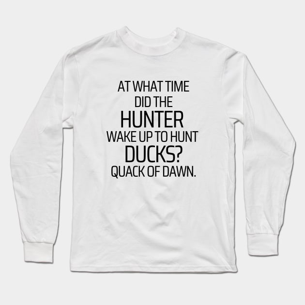 Quack of Dawns Long Sleeve T-Shirt by JokeswithPops